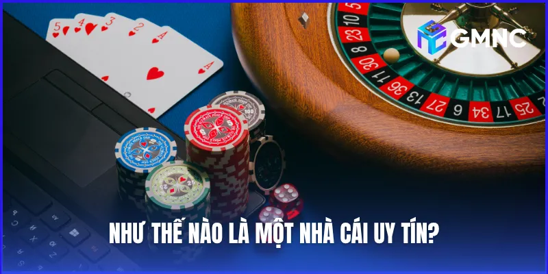 Đặc điểm để nhận biết dễ dàng về một nhà cái uy tín